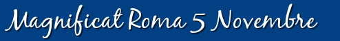 Magnificat Roma 5 Novembre